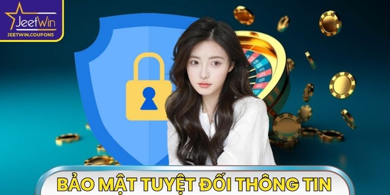 Bảo mật tuyệt đối thông tin