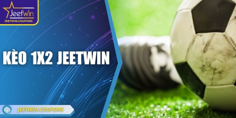 Kèo 1X2 JeetWin – Hướng dẫn đọc kèo và chiến lược thắng
