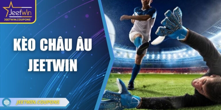 Kèo châu Âu JeetWin: Mở cánh cửa dự đoán thông minh